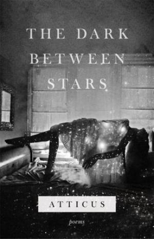(PDF DOWNLOAD) The Dark Between Stars by Atticus Poetry