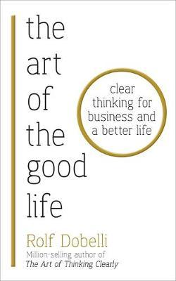 (PDF DOWNLOAD) The Art of the Good Life by Rolf Dobelli