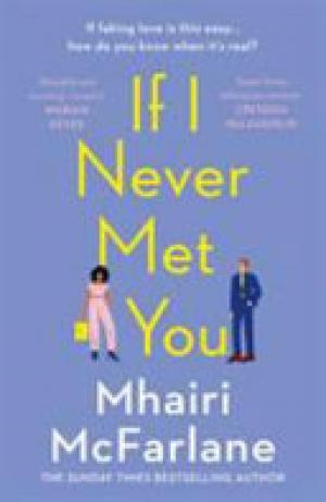(PDF DOWNLOAD) If I Never Met You by Mhairi McFarlane
