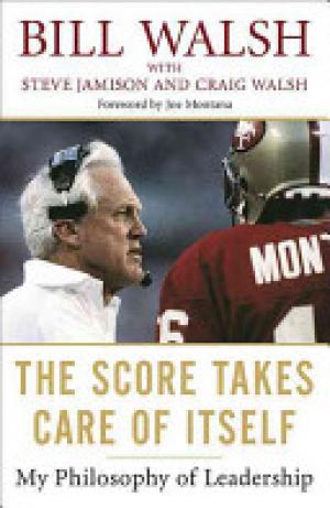 (PDF DOWNLOAD) The Score Takes Care of Itself by Bill Walsh