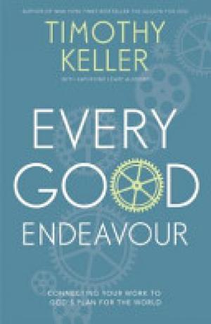 (PDF DOWNLOAD) Every Good Endeavour by Timothy Keller