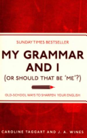 (PDF DOWNLOAD) My Grammar and I (or Should That Be 'Me'?)