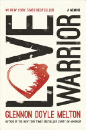 (PDF DOWNLOAD) Love Warrior : A Memoir