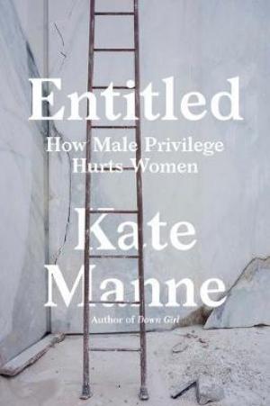 Entitled : How Male Privilege Hurts Women Free Download