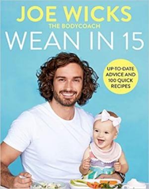 Wean in 15 : Up-to-date Advice and 100 Quick Recipes Free Download