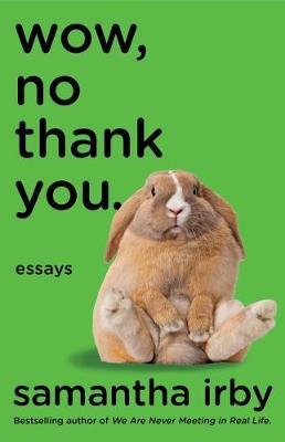 (PDF DOWNLOAD) Wow, No Thank You by Samantha Irby