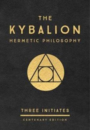 (PDF DOWNLOAD) THE Kybalion: Centenary Edition