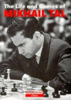 The Life and Games of Mikhail Tal Free Download