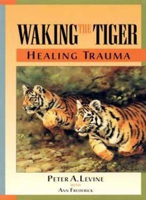 (PDF DOWNLOAD) Waking the Tiger by Peter A. Levine