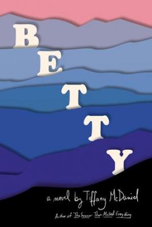 Betty by Tiffany McDaniel Free Download