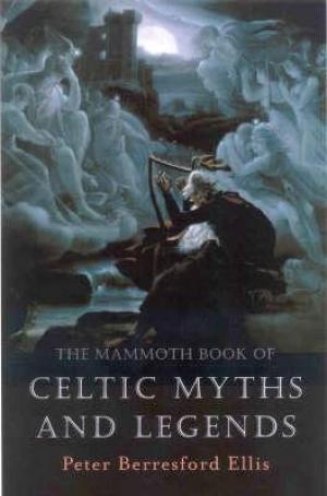 The Mammoth Book of Celtic Myths and Legends Free Download