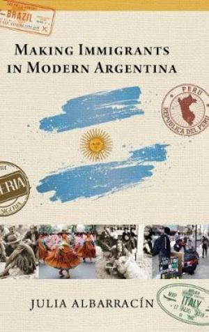 Making Immigrants in Modern Argentina Free Download