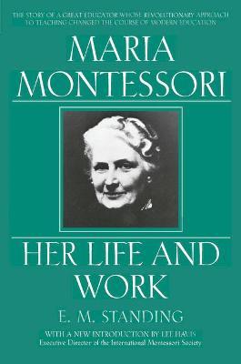 Maria Montessori, Her Life and Work Free Download