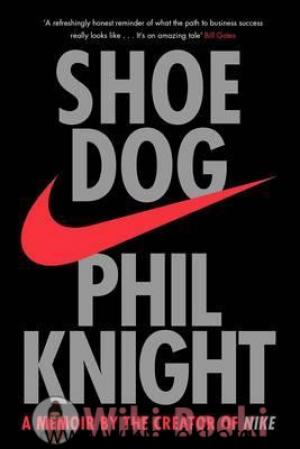 Shoe Dog : A Memoir by the Creator of NIKE Free Download