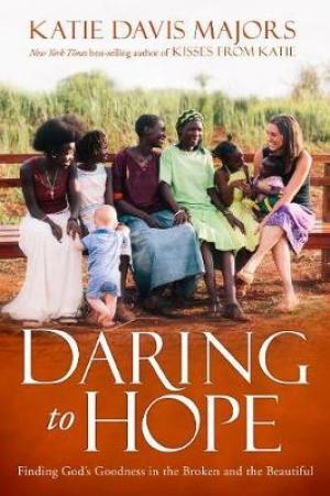 Daring to Hope by Katie Davis Majors Free Download