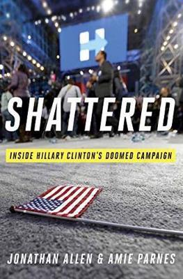 Shattered : Inside Hillary Clinton's Doomed Campaign Free Download