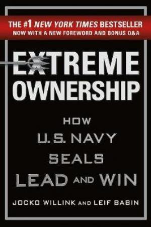 Extreme Ownership : How U.S. Navy Seals Lead and Win Free Download