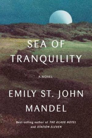 Sea of Tranquility by Emily St. John Mandel Free Download