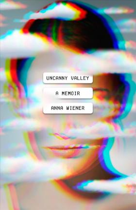 Uncanny Valley by Anna Wiener Free Download