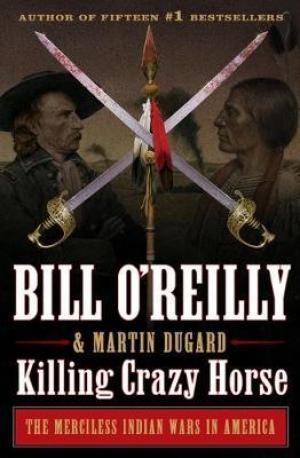 Killing Crazy Horse by Bill O'Reilly Free Download