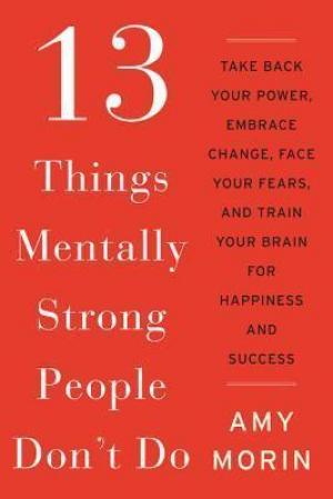 13 Things Mentally Strong People Don't Do Free Download