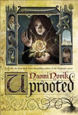 Uprooted by Naomi Novik Free Download