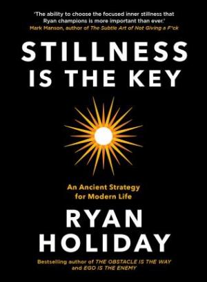 Stillness is the Key by Ryan Holiday Free Download