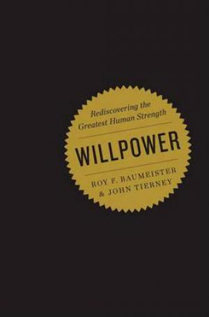 Willpower: Rediscovering the Greatest Human Strength Free Download