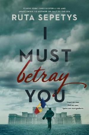 I Must Betray You by Ruta Sepetys Free Download