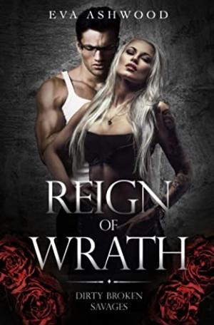Reign of Wrath (Dirty Broken Savages #3) Free Download
