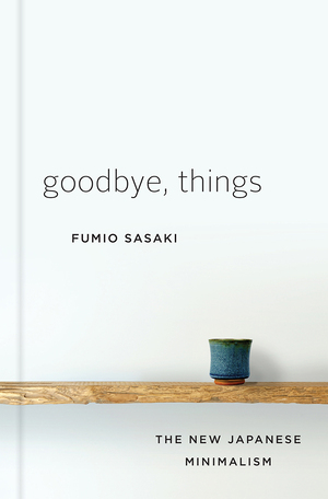 Goodbye, Things by Fumio Sasaki Free Download