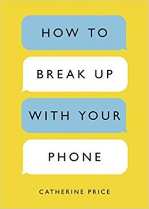 How to Break Up with Your Phone Free Download