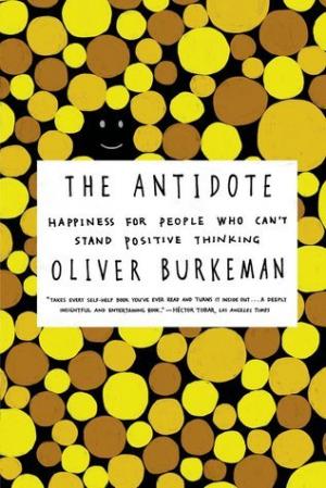 The Antidote by Oliver Burkeman Free Download