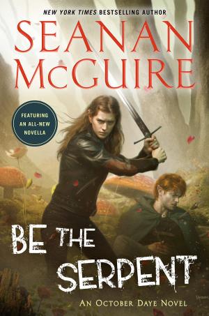 Be the Serpent (October Daye #16) Free Download