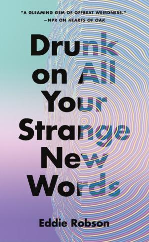 Drunk on All Your Strange New Words Free Download