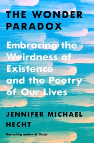 The Wonder Paradox by Jennifer Michael Hecht Free Download