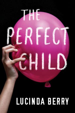 The Perfect Child by Lucinda Berry Free Download