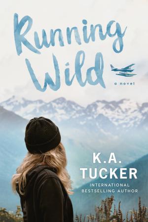 Running Wild #3 by K.A. Tucker Free Download