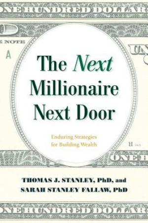 The Next Millionaire Next Door by Thomas J. Stanley Free Download