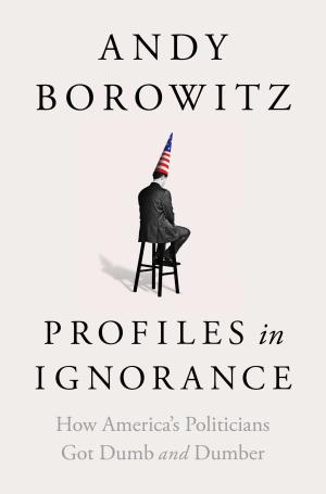 Profiles in Ignorance by Andy Borowitz Free Download