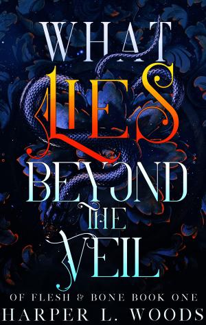 What Lies Beyond the Veil (Of Flesh & Bone #1) Free Download