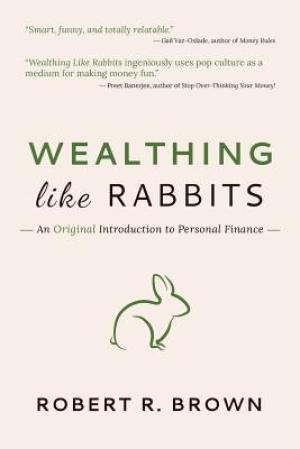 Wealthing Like Rabbits by Robert R. Brown Free Download
