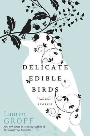 Delicate Edible Birds by Lauren Groff Free Download