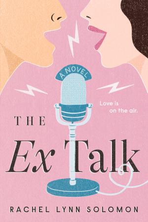 The Ex Talk by Rachel Lynn Solomon Free Download