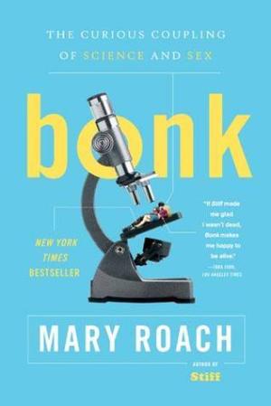 Bonk: The Curious Coupling of Science and Sex Free Download