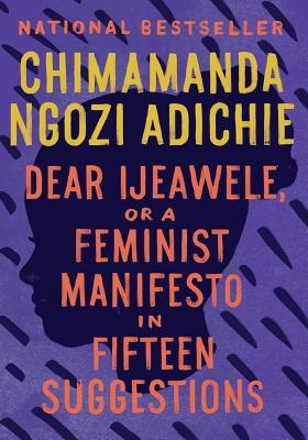 Dear Ijeawele, or A Feminist Manifesto in Fifteen Suggestions Free Download