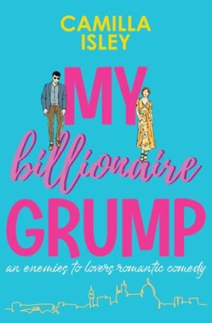 My Billionaire Grump by Camilla Isley Free Download