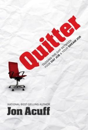 Quitter: Closing the Gap Between Your Day Job and Your Dream Job Free Download