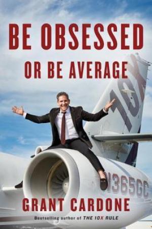 Be Obsessed or Be Average by Grant Cardone Free Download