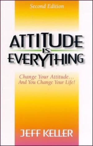 Attitude Is Everything by Jeff Keller Free Download